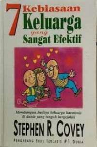 7 kebiasaan keluarga yang sangat efektif : membangun budaya keluarga harmonis di dunia yang tengah bergejolak