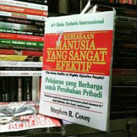 The 7 habits of highly effective people = (7 kebiasaan manusia yang sangat efektif) : pembelajaran berharga untuk perubahan pribadi