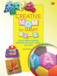 Creative mom for smart kids; solusi bikin sendiri mainan edukatif anak dari kain