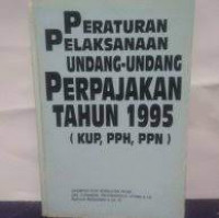 Peraturan pelaksanaan undang-undang perpajakan tahun 1995 (kup,pph,ppn)