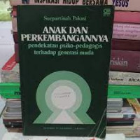 Anak dan perkembangannya : pendekatan psiko-pedagogis terhadap generasi muda