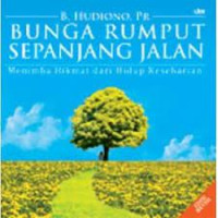 Bunga rumput sepanjang jalan = menimba hikmat dari hidup keseharian