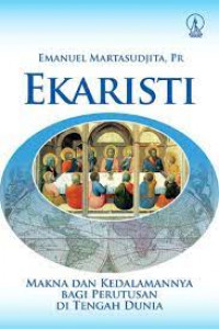 Ekaristi = makna dan kedalamannya bagi perutusan di tengah dunia