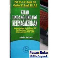 Kitab undang-undang ketenagakerjaan : (undang-undang no. 25 tahun 1997 dan peraturan pelaksanaan ketenagakerjaan 1925-2000)  - buku kedua