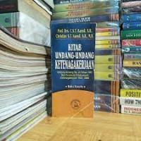 Kitab undang-undang ketenagakerjaan : (undang-undang no. 25 tahun 1997 dan peraturan pelaksanaan ketenagakerjaan 1925-2000) - buku kesatu