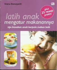 Latih anak mengatur makanannya; tips biasakan anak berpola makan baik