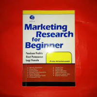 Marketing research for beginner - panduan praktis riset pemasaran bagi pemula