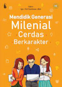 Mendidik generasi milenial cerdas berkarakter