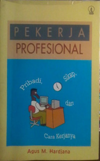 Pekerja profesional : pribadi, sikap dan cara bekerjanya