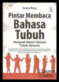 Pintar membaca bahasa tubuh : menguak misteri bahasa tubuh manusia