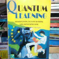 Quantum learning : membiasakan belajar nyaman dan menyenangkan