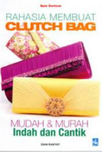 Rahasia membuat clutch bag