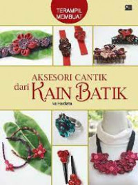 Terampil membuat aksesori cantik dari kain batik