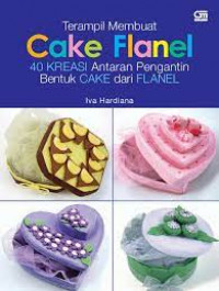Terampil membuat cake flanel; 40 kreasi antaran pengantin bentuk cake dari flanel