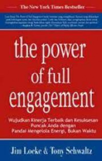 The power of full engagement-wujudkan kinerja terbaik dan kesuksesan puncang anda dengan pandai mengelola energi, bukan waktu