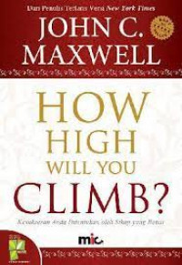 How high will you climb?: kesuksesan anda ditentukan oleh sikap yang benar
