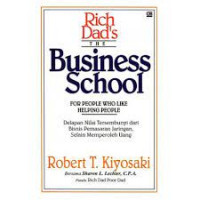 Rich dad\'s the business school : untuk mereka yang suka menolong orang